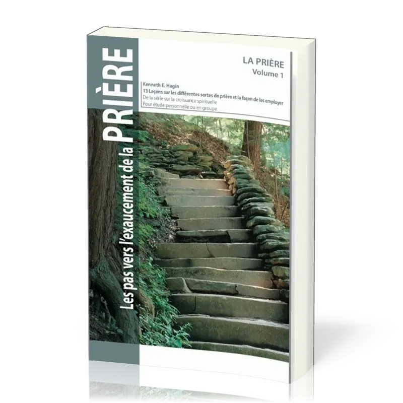 PAS VERS L'EXAUCEMENT DE LA PRIERE (LES) PRIERE VOL1