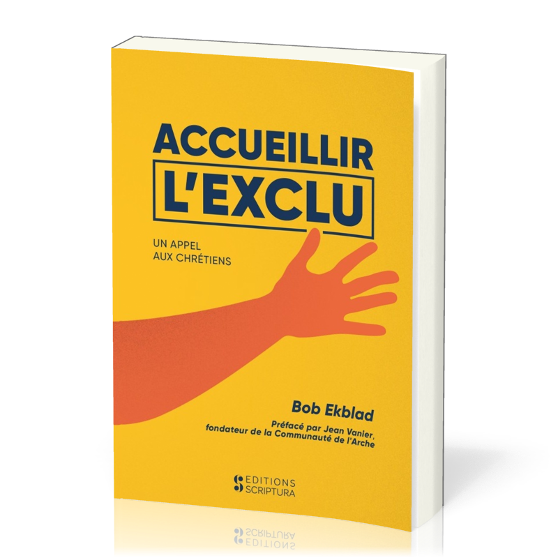 ACCUEILLIR L'EXCLU - UN APPEL AUX CHRETIENS