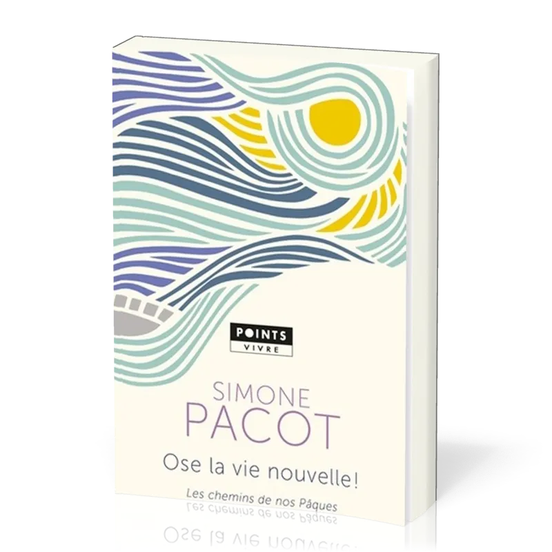OSE LA VIE NOUVELLE ! - LE CHEMINS DE NOS PAQUES - POCHE