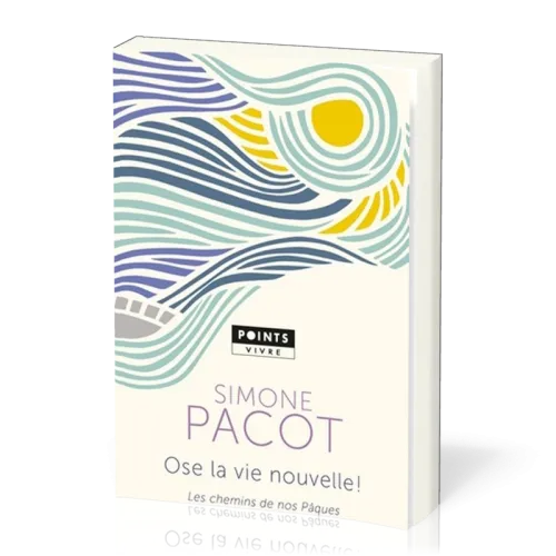 OSE LA VIE NOUVELLE ! - LE CHEMINS DE NOS PAQUES - POCHE