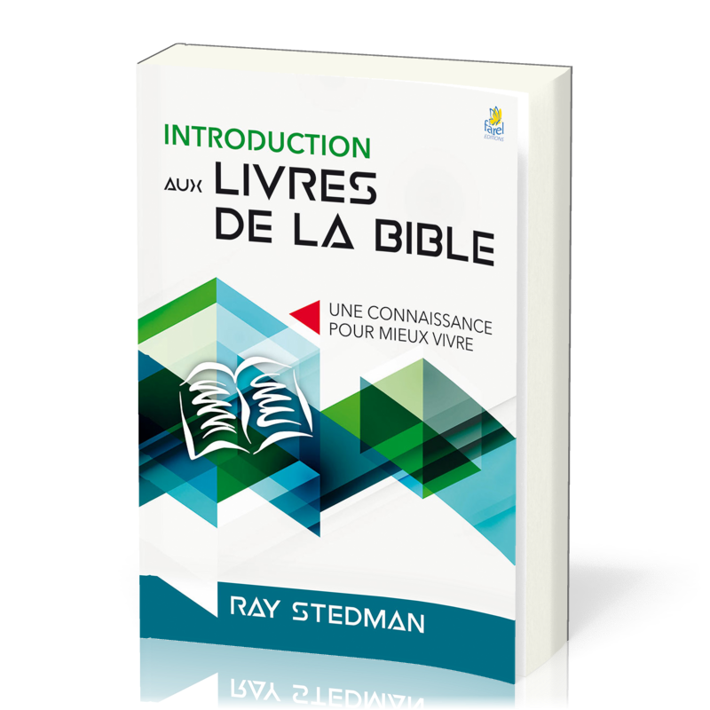 INTRODUCTION AUX LIVRES DE LA BIBLE - NELLE EDITION - UNE CONNAISSANCE POUR MIEUX VIVRE