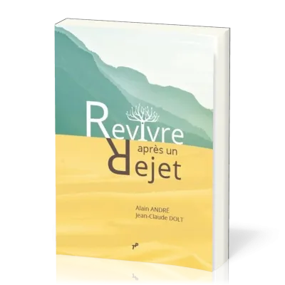 REVIVRE APRES UN REJET