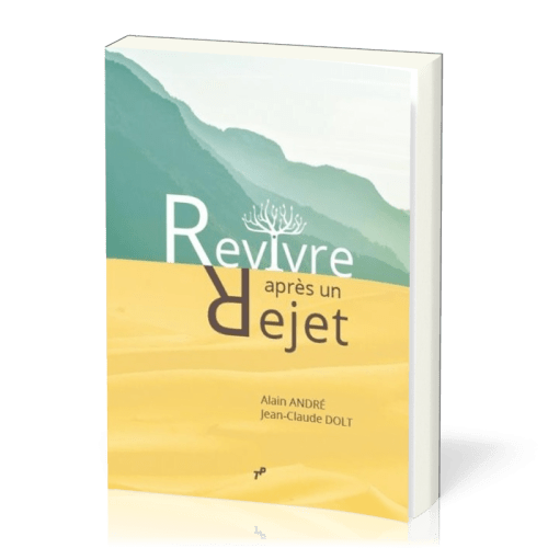 REVIVRE APRES UN REJET