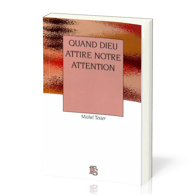 QUAND DIEU ATTIRE NOTRE ATTENTION