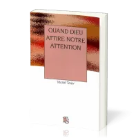QUAND DIEU ATTIRE NOTRE ATTENTION