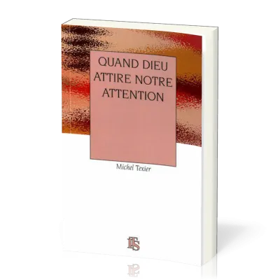 QUAND DIEU ATTIRE NOTRE ATTENTION