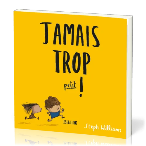 JAMAIS TROP PETIT !