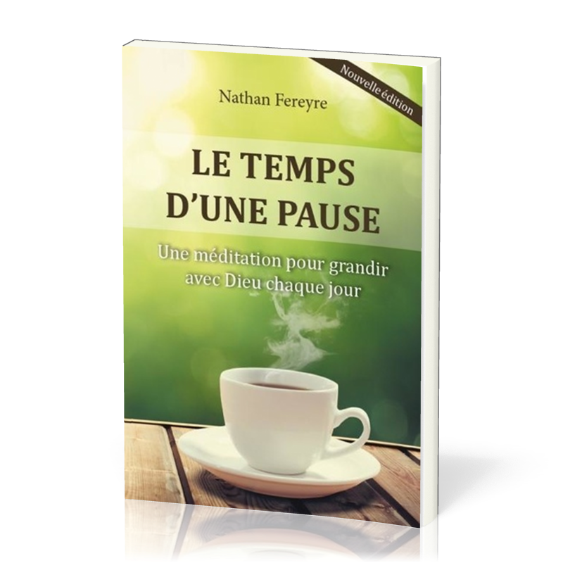 TEMPS D'UNE PAUSE (LE) - UNE MEDITATION POUR GRANDIR AVEC DIEU CHAQUE JOUR