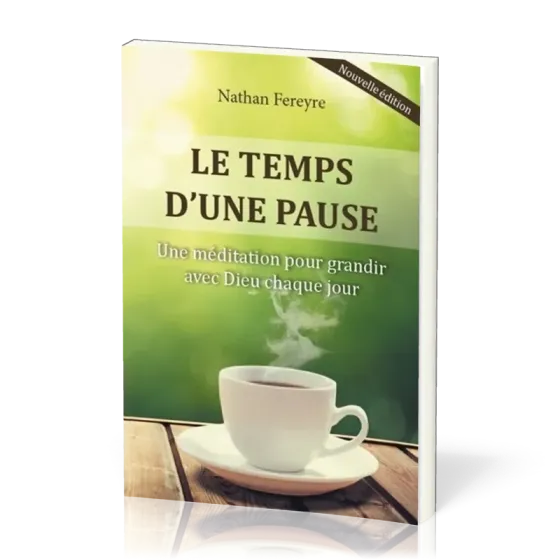 TEMPS D'UNE PAUSE (LE) - UNE MEDITATION POUR GRANDIR AVEC DIEU CHAQUE JOUR