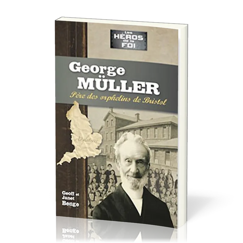 GEORGE MULLER - PERE DES ORPHELINS DE BRISTOL