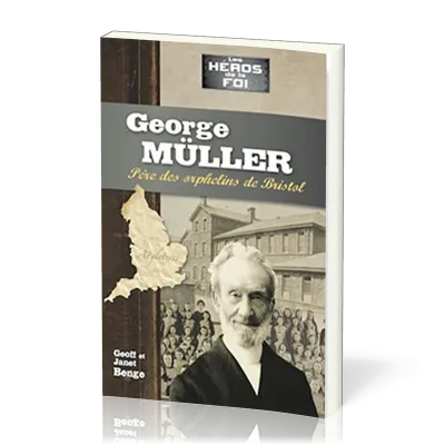 GEORGE MULLER - PERE DES ORPHELINS DE BRISTOL