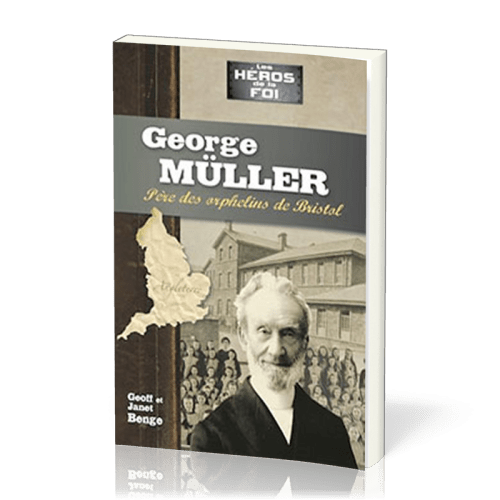 GEORGE MULLER - PERE DES ORPHELINS DE BRISTOL