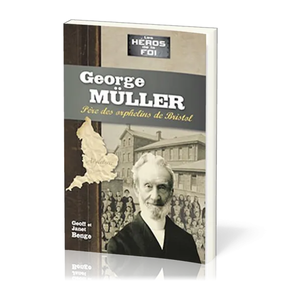GEORGE MULLER - PERE DES ORPHELINS DE BRISTOL