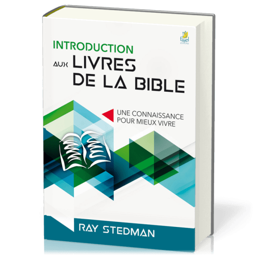 INTRODUCTION AUX LIVRES DE LA BIBLE - NELLE EDITION - UNE CONNAISSANCE POUR MIEUX VIVRE