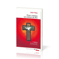 PRIER COMME UN ENFANT DE ROI - NELLE EDITION