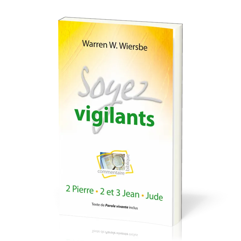 SOYEZ VIGILANTS - 2 PIERRE, 2 ET 3 JEAN, JUDE - TEXTE DE PAROLE VIVANTE INCLUS