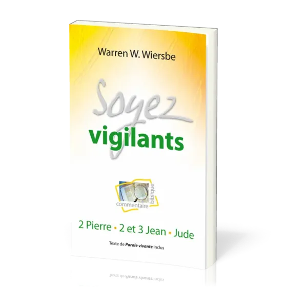SOYEZ VIGILANTS - 2 PIERRE, 2 ET 3 JEAN, JUDE - TEXTE DE PAROLE VIVANTE INCLUS