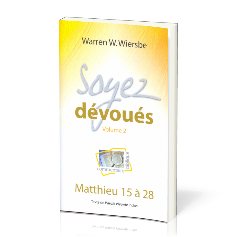 SOYEZ DEVOUES VOL. 2 - MATTHIEU 15 A 28 - TEXTE DE PAROLE VIVANTE INCLUS