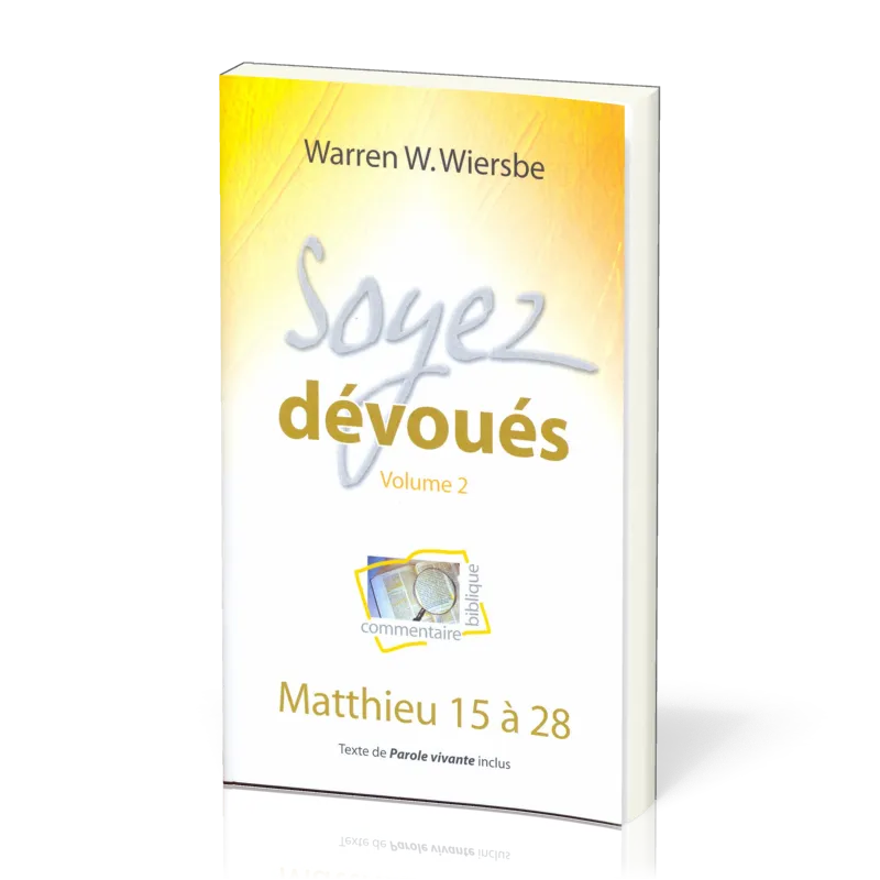 SOYEZ DEVOUES VOL. 2 - MATTHIEU 15 A 28 - TEXTE DE PAROLE VIVANTE INCLUS