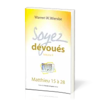 SOYEZ DEVOUES VOL. 2 - MATTHIEU 15 A 28 - TEXTE DE PAROLE VIVANTE INCLUS