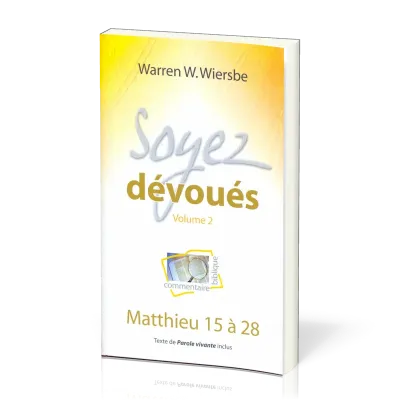SOYEZ DEVOUES VOL. 2 - MATTHIEU 15 A 28 - TEXTE DE PAROLE VIVANTE INCLUS