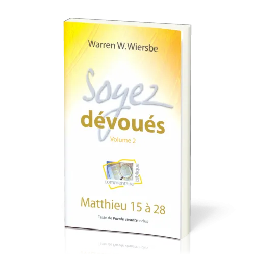 SOYEZ DEVOUES VOL. 2 - MATTHIEU 15 A 28 - TEXTE DE PAROLE VIVANTE INCLUS