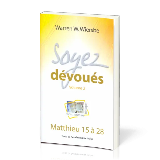 SOYEZ DEVOUES VOL. 2 - MATTHIEU 15 A 28 - TEXTE DE PAROLE VIVANTE INCLUS
