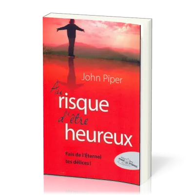 AU RISQUE D'ETRE HEUREUX... - FAIS DE L'ETERNEL TES DELICES