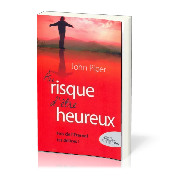 AU RISQUE D'ETRE HEUREUX... - FAIS DE L'ETERNEL TES DELICES