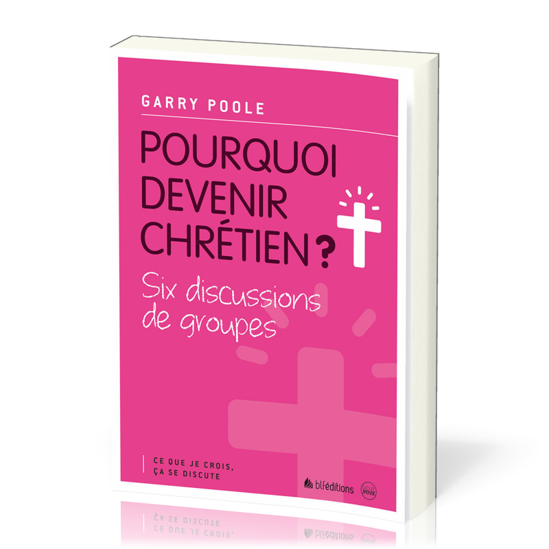 POURQUOI DEVENIR CHRETIEN