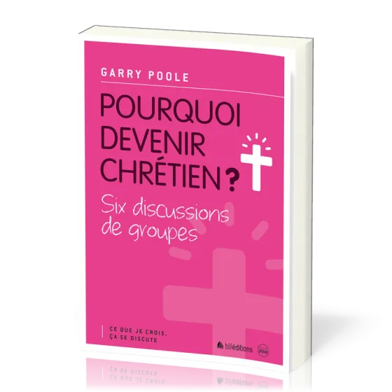 POURQUOI DEVENIR CHRETIEN