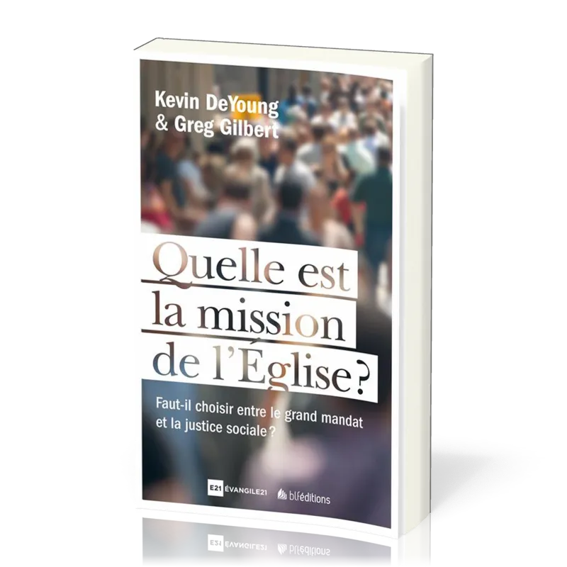 QUELLE EST LA MISSION DE L'EGLISE ? - FAUT-IL CHOISIR LE MANDAT MISSIONNAIRE ET LA JUSTICE SOCIALE ?