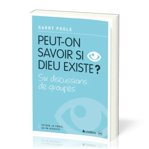 PEUT-ON SAVOIR SI DIEU EXISTE ? - CE QUE JE CROIS CA SE DISCUTE