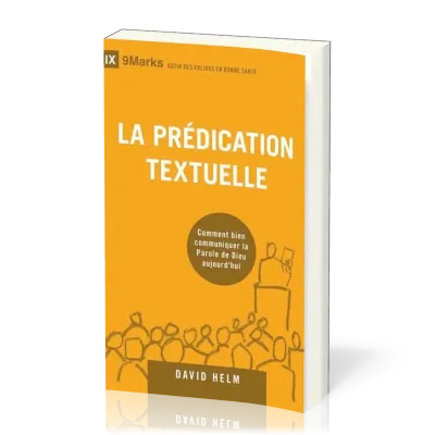 PREDICATION TEXTUELLE (LA) - COMMENT BIEN COMMUNIQUER LA PAROLE DE DIEU AUJOURD'HUI