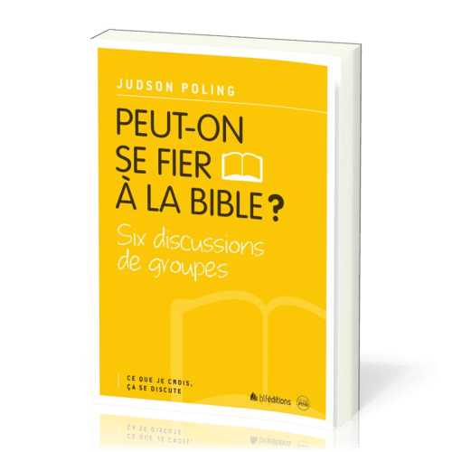 PEUT-ON SE FIER A LA BIBLE ? - CE QUE JE CROIS CA SE DISCUTE