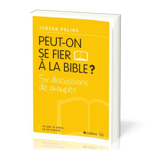 PEUT-ON SE FIER A LA BIBLE ? - CE QUE JE CROIS CA SE DISCUTE