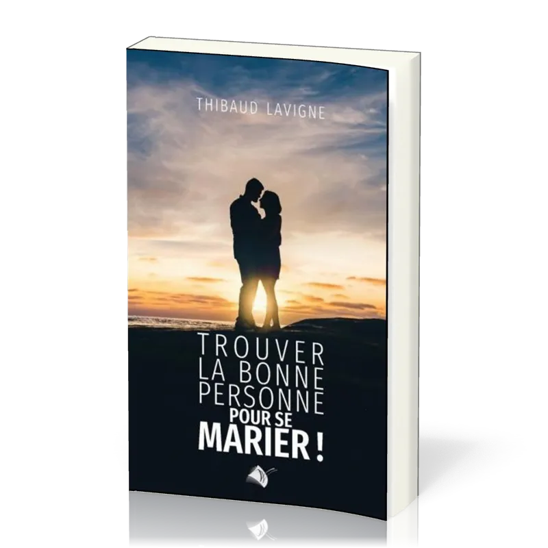 TROUVER LA BONNE PERSONNE POUR SE MARIER