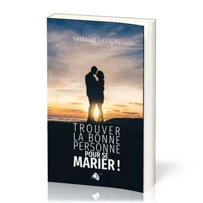 TROUVER LA BONNE PERSONNE POUR SE MARIER