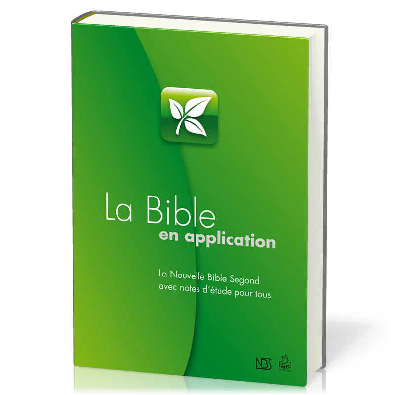 BIBLE EN APPLICATION (LA) - LA NOUVELLE BIBLE SEGOND AVEC NOTES D'ETUDES POUR TOUS