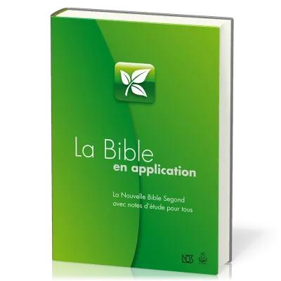 BIBLE EN APPLICATION (LA) - LA NOUVELLE BIBLE SEGOND AVEC NOTES D'ETUDES POUR TOUS
