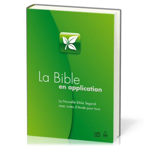 BIBLE EN APPLICATION (LA) - LA NOUVELLE BIBLE SEGOND AVEC NOTES D'ETUDES POUR TOUS