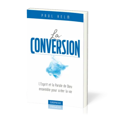 CONVERSION (LA) - L'ESPRIT ET LA PAROLE DE DIEU