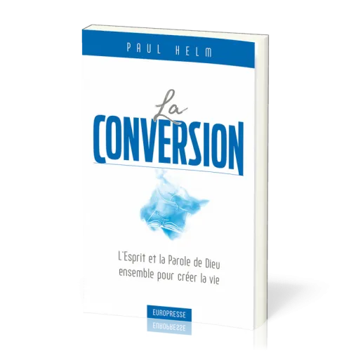 CONVERSION (LA) - L'ESPRIT ET LA PAROLE DE DIEU