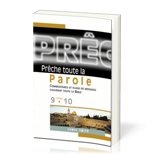 PRECHE TOUTE LA PAROLE TOME 9 ET 10 - COMMENTAIRES ET PLANS DE MESSAGES COUVRANT TOUTE LA BIBLE