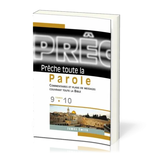 PRECHE TOUTE LA PAROLE TOME 9 ET 10 - COMMENTAIRES ET PLANS DE MESSAGES COUVRANT TOUTE LA BIBLE