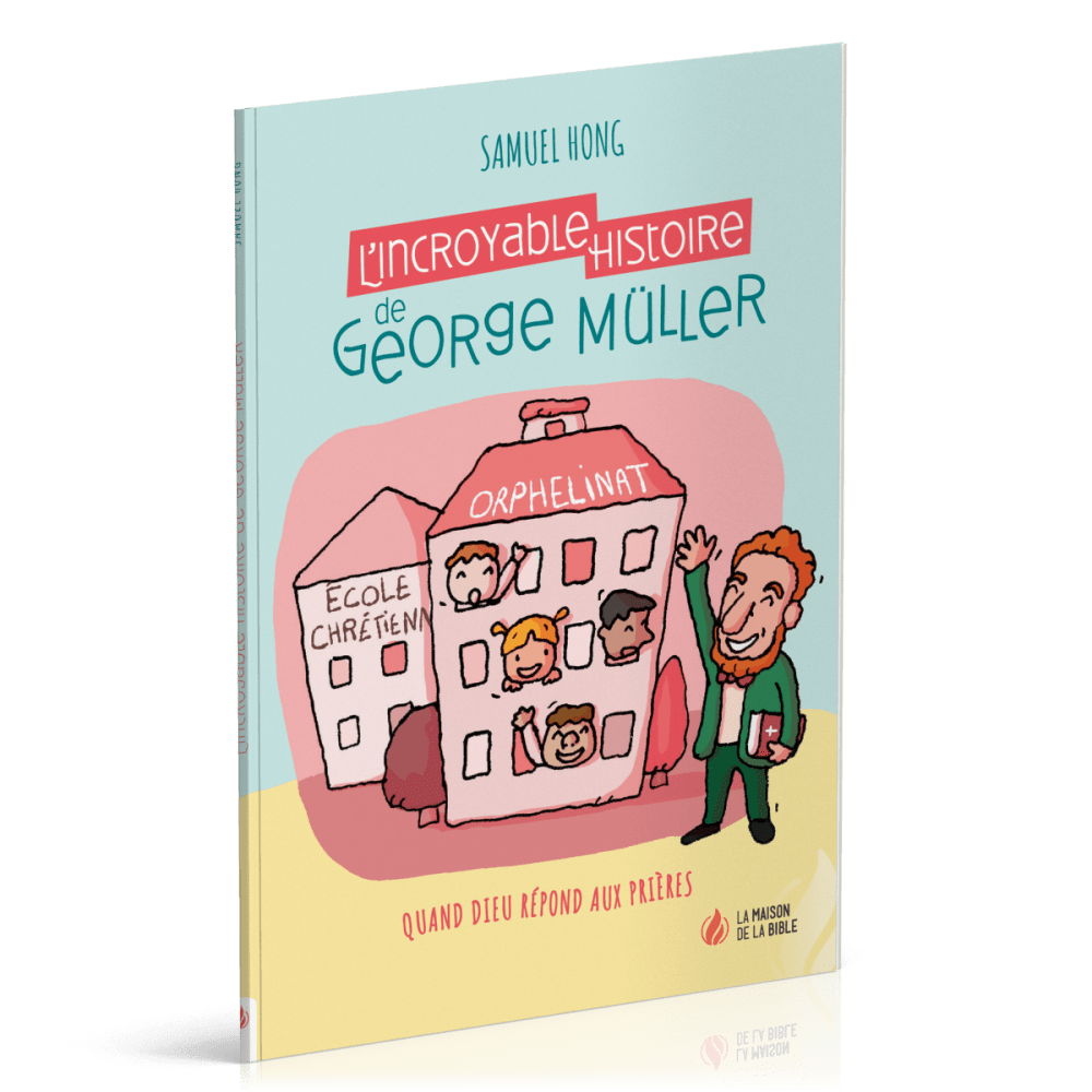 INCROYABLE HISTOIRE DE GEORGE MULLER (L') - QUAND DIEU REPOND AUX PRIERES - NELLE EDITION / 10-12 AN