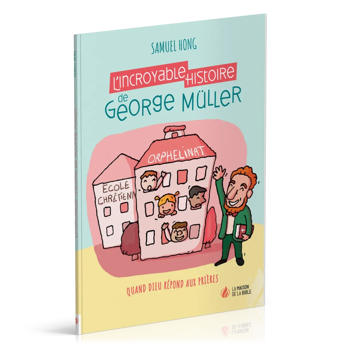 INCROYABLE HISTOIRE DE GEORGE MULLER (L') - QUAND DIEU REPOND AUX PRIERES - NELLE EDITION / 10-12 AN