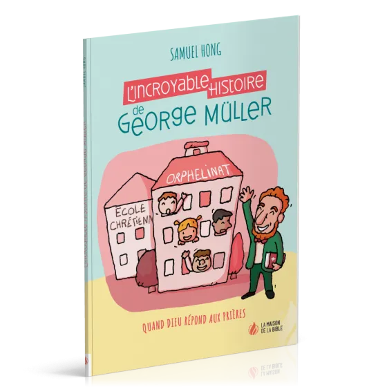 INCROYABLE HISTOIRE DE GEORGE MULLER (L') - QUAND DIEU REPOND AUX PRIERES - NELLE EDITION / 10-12 AN