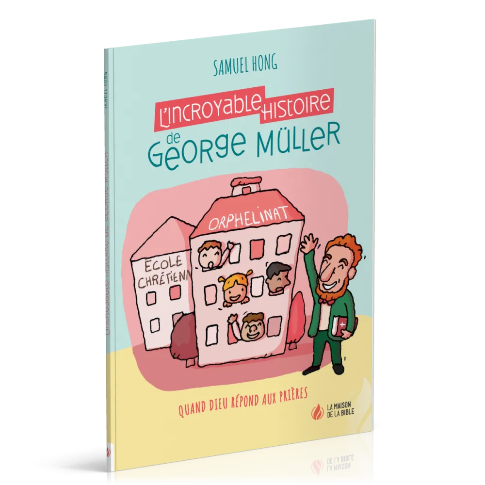 INCROYABLE HISTOIRE DE GEORGE MULLER (L') - QUAND DIEU REPOND AUX PRIERES - NELLE EDITION