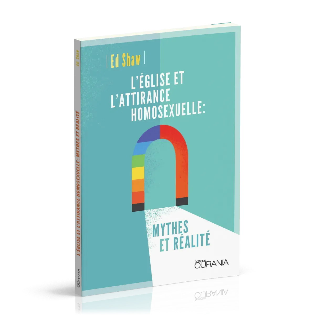 EGLISE ET L'ATTIRANCE HOMOSEXUELLE (L') - MYTHES ET REALITE